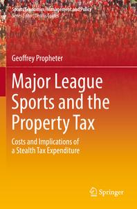 Major League Sports and the Property Tax di Geoffrey Propheter edito da Springer International Publishing