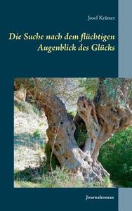 Die Suche Nach Dem Fl Chtigen Augenblick Des Gl Cks di Josef Kramer edito da Books On Demand