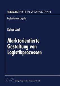 Marktorientierte Gestaltung von Logistikprozessen edito da Deutscher Universitätsvlg
