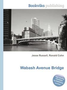 Wabash Avenue Bridge edito da Book On Demand Ltd.
