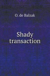 Shady Transaction di O De Balzak edito da Book On Demand Ltd.