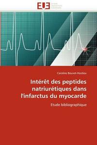 Intérêt des peptides natriurétiques dans l'infarctus du myocarde di Caroline Bouvet-Hostiou edito da Editions universitaires europeennes EUE