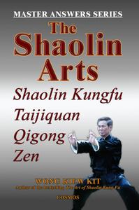 The Shaolin Arts: Master Answers Series: Shaolin Kungfu, Taijiquan, Qigong and Zen di Kiew Kit Wong edito da COSMOS INTERNET SDN BHD