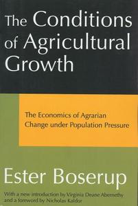 The Conditions of Agricultural Growth di Ester Boserup edito da Taylor & Francis Inc