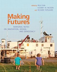 Making Futures di Pelle Ehn edito da MIT Press Ltd