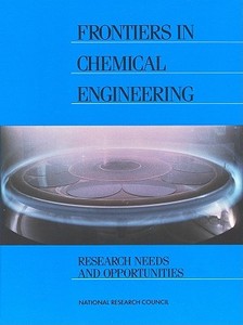 Frontiers in Chemical Engineering:: Research Needs and Opportunities di National Research Council, Division On Engineering And Physical Sci, Commission On Physical Sciences Mathemat edito da NATL ACADEMY PR