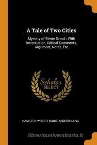 A Tale Of Two Cities di Hamilton Wright Mabie, Andrew Lang edito da Franklin Classics