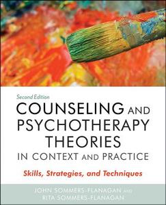 Counseling And Psychotherapy Theories In Context And Practice di John Sommers-Flanagan, Rita Sommers-Flanagan edito da John Wiley And Sons Ltd