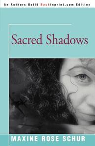 Sacred Shadows di Maxine Rose Schur edito da iUniverse