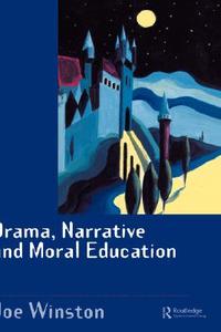 Drama, Narrative and Moral Education di Joe Winston edito da Taylor & Francis Ltd