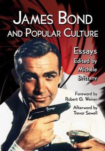 James Bond and Popular Culture di Michele Brittany edito da McFarland