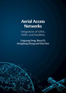 Aerial Access Networks di Lingyang Song, Boya Di, Hongliang Zhang, Zhu Han edito da Cambridge University Press