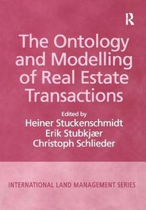 The Ontology and Modelling of Real Estate Transactions di Erik Stubkjaer edito da Taylor & Francis Ltd