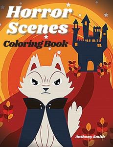 horror scenes coloring book di Anthony Smith edito da Anthony Smith