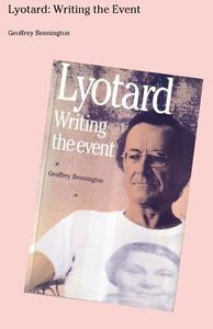 Lyotard: Writing the Event di Geoffrey Bennington edito da Createspace