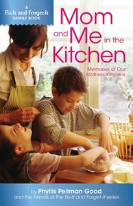 Mom and Me in the Kitchen: Memories of Our Mothers' Kitchen di Phyllis Good edito da GOOD BOOKS