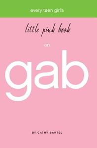 Every Teen Girl's Little Pink Book on Gab di Cathy Bartel edito da Harrison House