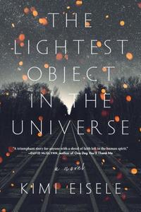 The Lightest Object in the Universe di Kimi Eisele edito da Algonquin Books (division of Workman)