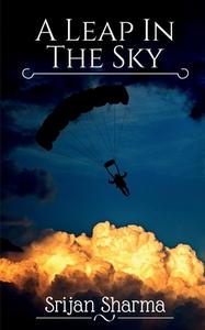 A Leap in The Sky di Srijan Sharma edito da Notion Press