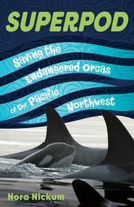 Superpod: Saving the Endangered Orcas of the Pacific Northwest di Nora Nickum edito da CHICAGO REVIEW PR