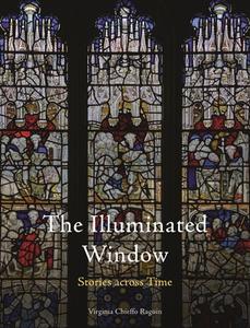 The Illuminated Window: Stories Across Time di Virginia Chieffo Raguin edito da REAKTION BOOKS