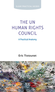 The UN Human Rights Council di Eric Tistounet edito da Edward Elgar Publishing Ltd