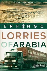 Lorries Of Arabia: The ERF NGC di Robert Hackford edito da Fox Chapel Publishers International