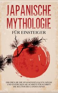 Japanische Mythologie für Einsteiger di Tobias Kuhn edito da Books on Demand