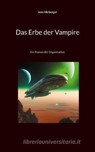 Das Erbe der Vampire di Jens Idelberger edito da Books on Demand