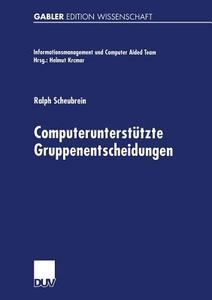 Computerunterstützte Gruppenentscheidungen di Ralph Scheubrein edito da Deutscher Universitätsverlag