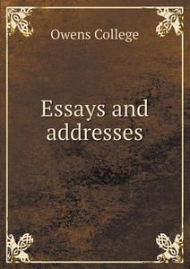 Essays And Addresses di Owens College edito da Book On Demand Ltd.