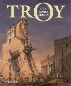 Troy: City, Homer and Turkey di Gunay Uslu edito da Waanders BV, Uitgeverij