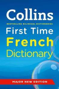 Collins First Time French Dictionary di Collins Dictionaries edito da Harpercollins Publishers