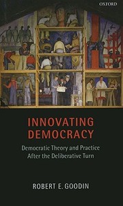 Innovating Democracy di Robert E. Goodin edito da OXFORD UNIV PR
