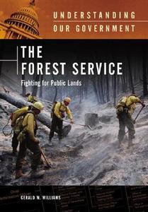 The Forest Service di Gerald W. Williams edito da ABC-CLIO