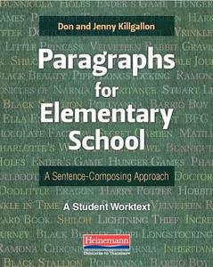 Paragraphs for Elementary School: A Sentence-Composing Approach: A Student Worktext di Jenny Killgallon, Donald Killgallon edito da HEINEMANN EDUC BOOKS