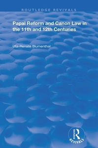 Papal Reform And Canon Law In The 11th And 12th Centuries di Uta-Renate Blumenthal edito da Taylor & Francis Ltd