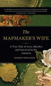 The Mapmaker's Wife di Robert Whitaker edito da INGRAM PUBLISHER SERVICES US