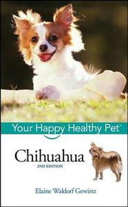 Chihuahua: Your Happy Healthy Pet di Elaine Waldorf Gewirtz edito da HOWELL BOOKS INC
