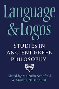 Language and Logos di Malcolm Schofield, Martha Nussbaum edito da Cambridge University Press