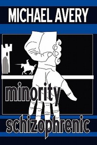 Minority Schizophrenic di Michael Avery edito da Minority Left