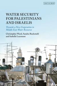 WATER SECURITY FOR PALESTINIANS AND di WARD CHRISTOPHER edito da BLOOMSBURY ACADEMIC