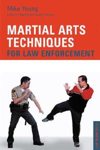 Martial Arts Techniques For Law Enforcement di Mike Young edito da Tuttle Publishing