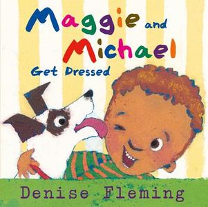 Maggie and Michael Get Dressed di Denise Fleming edito da HENRY HOLT JUVENILE
