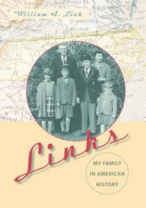 Links: My Family in American History di William A. Link edito da UNIV PR OF FLORIDA