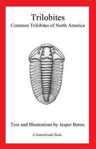 Trilobites: Common Trilobites of North America (a Natureguide Book) di Jasper Burns edito da Createspace