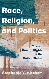 Race, Religion, and Politics di Stephanie Y Mitchem edito da Rowman & Littlefield