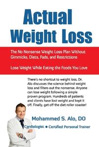 Actual Weight Loss: The No Nonsense Weight Loss Plan Without Gimmicks, Diets, Fads, and Restrictions di Mohammed S. Alo edito da BOOKBABY