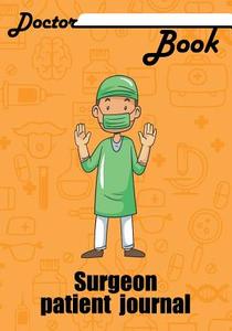 Doctor Book - Surgeon Patient Journal: 200 Pages with 7 X 10(17.78 X 25.4 CM) Size Will Let You Write All Information ab di Dr Health edito da LIGHTNING SOURCE INC