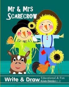MR & Mrs Scarecrow: Write & Draw Educational & Fun Kids Books di Shayley Stationery Books edito da LIGHTNING SOURCE INC